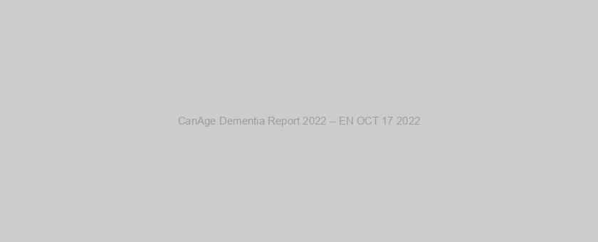 CanAge Dementia Report 2022 – EN OCT 17 2022